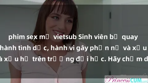 phim sex mỹ vietsub Sinh viên bị quay lén khi đang thực hành tình dục, hành vi gây phẫn nộ và xấu hổ trên trường đại học. Hãy chấm dứt việc này ngay!