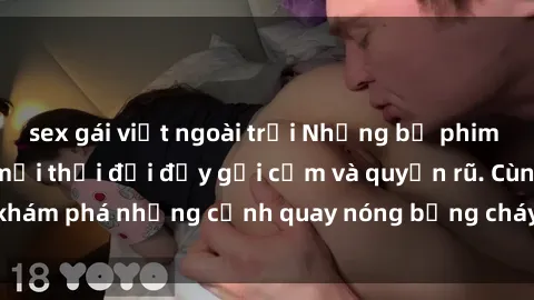 sex gái việt ngoài trời Những bộ phim sex Pháp hot nhất mọi thời đại đầy gợi cảm và quyến rũ. Cùng khám phá những cảnh quay nóng bỏng cháy mắt chỉ trong vài phút!