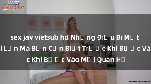 sex jav vietsub hd Những Điều Bí Mật Về Sex Người Lớn Mà Bạn Cần Biết Trước Khi Bước Vào Mối Quan Hệ