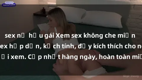 sex nữ hầu gái Xem sex không che miễn phí - Những clip sex hấp dẫn, kịch tính, đầy kích thích cho người xem. Cập nhật hàng ngày, hoàn toàn miễn phí, độ phân giải cao.