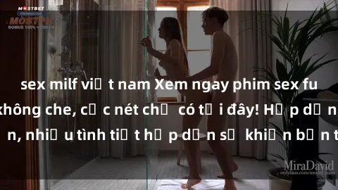 sex milf việt nam Xem ngay phim sex full HD đỉnh cao, không che, cực nét chỉ có tại đây! Hấp dẫn, nhiều tình tiết hấp dẫn sẽ khiến bạn thỏa mãn đắm say.