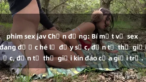 phim sex jav Chấn động: Bí mật về sex nữ sinh Việt Nam đang được hé lộ đầy sốc, đến từ thế giới kín đáo của giới trẻ.