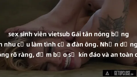 sex sinh viên vietsub Gái tân nóng bỏng, dâm đãng thỏa mãn nhu cầu làm tình của đàn ông. Nhận dạng không rõ ràng, đảm bảo sự kín đáo và an toàn cho trải nghiệm tuyệt vời.