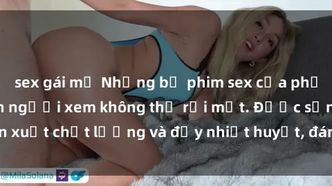 sex gái mỹ Những bộ phim sex của phụ nữ lớn tuổi khiến người xem không thể rời mắt. Được sản xuất chất lượng và đầy nhiệt huyết, đáng xem và trải nghiệm.