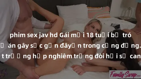 phim sex jav hd Gái mới 18 tuổi bị trói và bị hiếp dâm: Vụ án gây sốc gần đâyến trong cộng đồng. Đây là một trường hợp nghiêm trọng đòi hỏi sự can thiệp mạnh mẽ từ phía công lý.