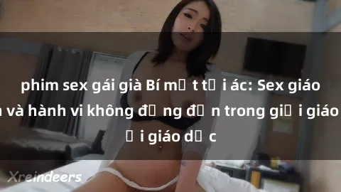 phim sex gái già Bí mật tội ác: Sex giáo viên và hành vi không đứng đắn trong giới giáo dục