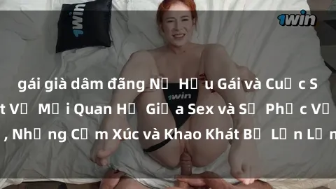 gái già dâm đãng Nữ Hầu Gái và Cuộc Sống Của Họ: Bí Mật Về Mối Quan Hệ Giữa Sex và Sự Phục Vụ, Những Cảm Xúc và Khao Khát Bị Lẫn Lộn Trong Lĩnh Vực Này.