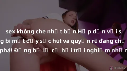 sex không che nhật bản Hấp dẫn với sex Mỹ đen: Những bí mật đầy sức hút và quyến rũ đang chờ đợi bạn khám phá! Đừng bỏ lỡ cơ hội trải nghiệm những khoảnh khắc mãnh liệt và đam mê!