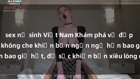 sex nữ sinh Việt Nam Khám phá vẻ đẹp gái Việt Nam nude không che khiến bạn ngẩn ngơ hơn bao giờ hết, đủ sức khiến bạn xiêu lòng đến ngất ngây