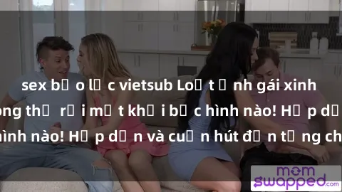 sex bạo lực vietsub Loạt ảnh gái xinh sex nóng bỏng, không thể rời mắt khỏi bức hình nào! Hấp dẫn và cuốn hút đến từng chi tiết.