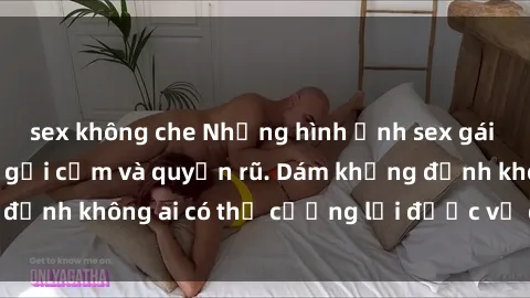 sex không che Những hình ảnh sex gái Việt xinh đẹp đầy gợi cảm và quyến rũ. Dám khẳng định không ai có thể cưỡng lại được vẻ đẹp của họ.