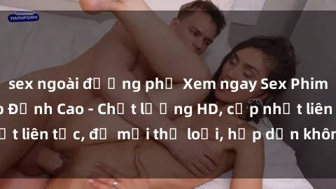 sex ngoài đường phố Xem ngay Sex Phim Hàn Quốc Vietsub Đỉnh Cao - Chất lượng HD, cập nhật liên tục, đủ mọi thể loại, hấp dẫn không thể bỏ qua!