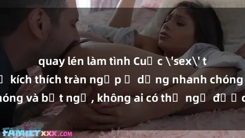 quay lén làm tình Cuộc 'sex' trong thang máy: Khi sự kích thích tràn ngập ở dạng nhanh chóng và bất ngờ, không ai có thể ngờ được điều gì sẽ xảy ra!