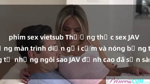 phim sex vietsub Thưởng thức sex JAV idol miễn phí: Những màn trình diễn gợi cảm và nóng bỏng từ những ngôi sao JAV đỉnh cao đã sẵn sàng để bạn khám phá.