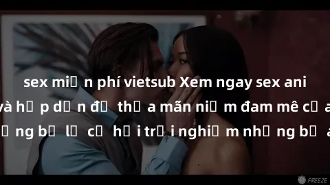 sex miễn phí vietsub Xem ngay sex anime vietsub cực hot và hấp dẫn để thỏa mãn niềm đam mê của bạn! Đừng bỏ lỡ cơ hội trải nghiệm những bộ anime đỉnh cao chỉ có tại đây!