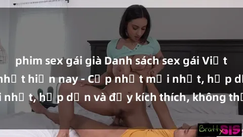 phim sex gái già Danh sách sex gái Việt Nam sinh viên hot nhất hiện nay - Cập nhật mới nhất, hấp dẫn và đầy kích thích, không thể bỏ qua!