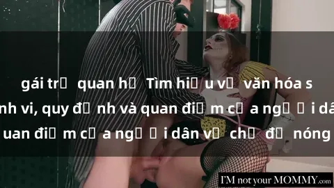 gái trẻ quan hệ Tìm hiểu về văn hóa sex ở Việt Nam: Hành vi, quy định và quan điểm của người dân về chủ đề nóng