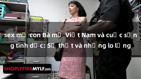 sex mẹ con Bà mẹ Việt Nam và cuộc sống tình dục: Sự thật và những lo lắng